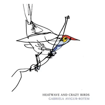 "Heatwave and Crazy Birds" - "" ("Avigur-Rotem Gabriela")