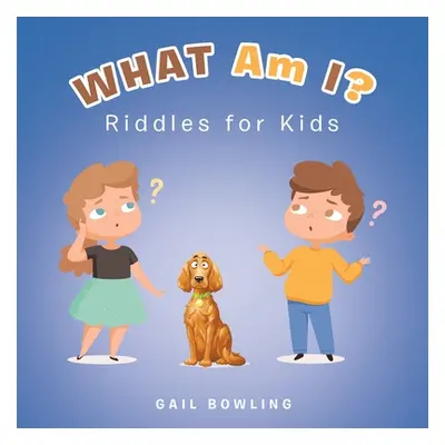 "What Am I?: Riddles for Kids" - "" ("Bowling Gail")