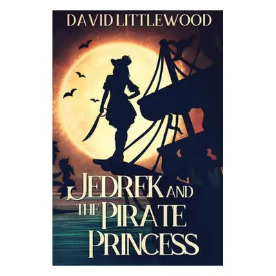 "Jedrek And The Pirate Princess" - "" ("Littlewood David")