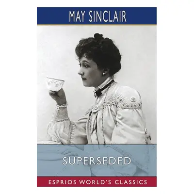 "Superseded (Esprios Classics)" - "" ("Sinclair May")