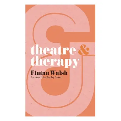 "Theatre & Therapy" - "" ("Walsh Fintan")