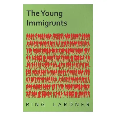 "The Young Immigrunts" - "" ("Lardner Ring Jr.")