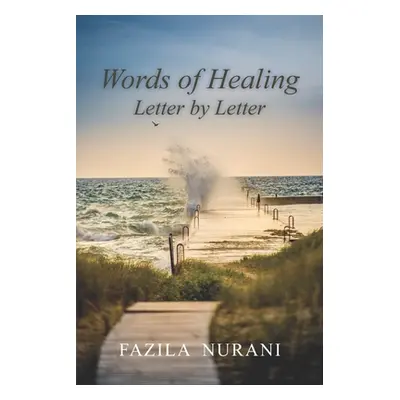 "Words of Healing, Letter by Letter" - "" ("Nurani Fazila")