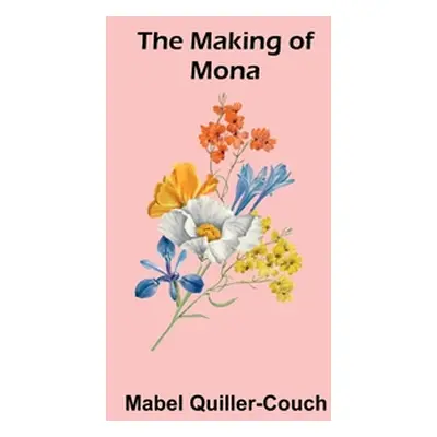 "The Making of Mona" - "" ("Quiller-Couch Mabel")