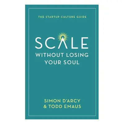 "Scale without Losing Your Soul: The Startup Culture Guide" - "" ("D'Arcy Simon")