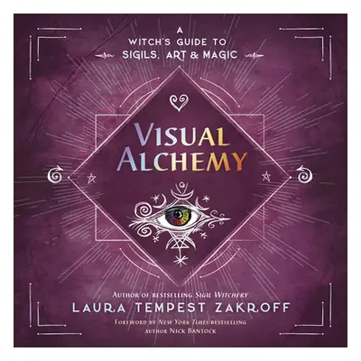 "Visual Alchemy: A Witch's Guide to Sigils, Art & Magic" - "" ("Zakroff Laura Tempest")