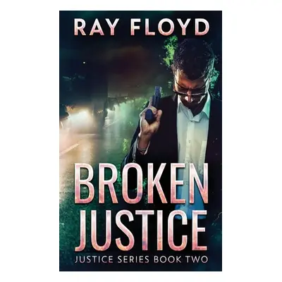 "Broken Justice" - "" ("Floyd Ray")