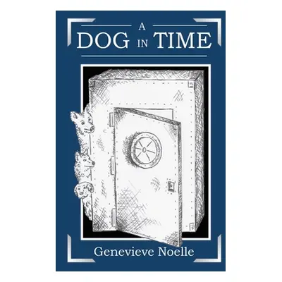 "A Dog In Time" - "" ("Noelle Genevieve")