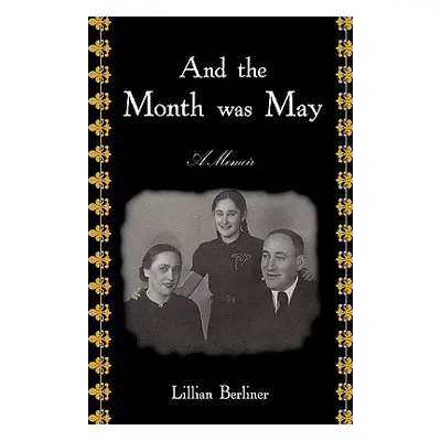 "And The Month Was May: A Memoir" - "" ("Berliner Lillian")