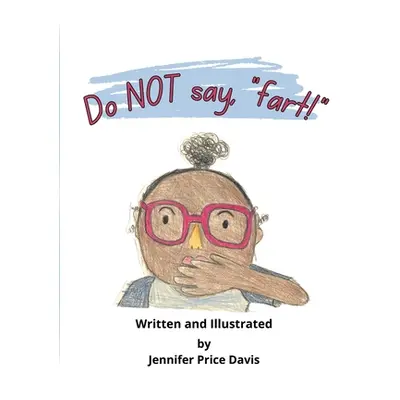 "Do not say, fart!""" - "" ("Price Davis Jennifer")