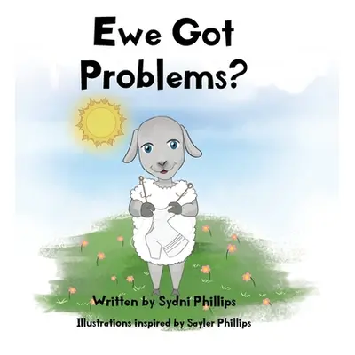 "Ewe Got Problems?" - "" ("Phillips Sydni")