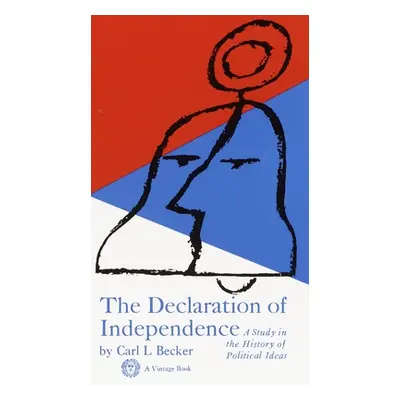 Declaration of Independence - A Study in the History of Political Ideas (Becker Carl L.)