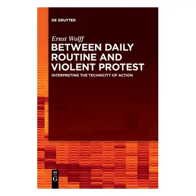 "Between Daily Routine and Violent Protest" - "" ("Wolff Ernst")