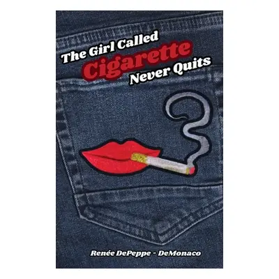 "The Girl Called 'Cigarette' Never Quits" - "" ("Depeppe-Demonaco Rene")