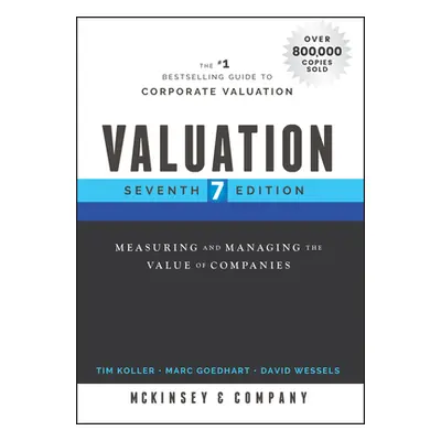 "Valuation: Measuring and Managing the Value of Companies" - "" ("McKinsey & Company Inc")