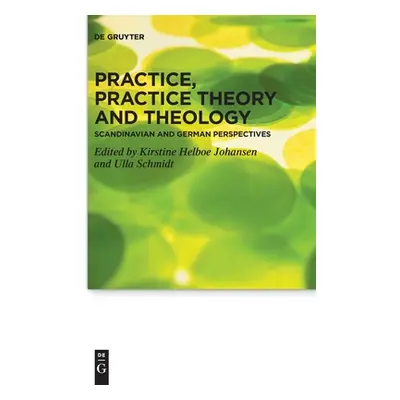 "Practice, Practice Theory and Theology" - "" ("No Contributor")