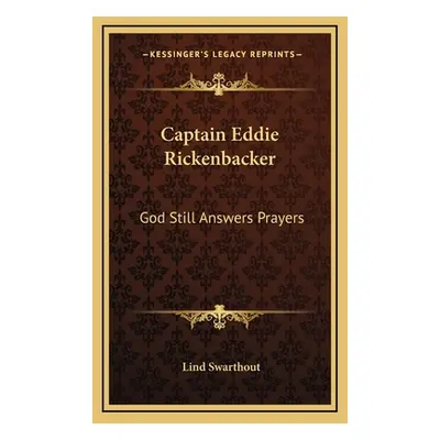 "Captain Eddie Rickenbacker: God Still Answers Prayers" - "" ("Swarthout Lind")