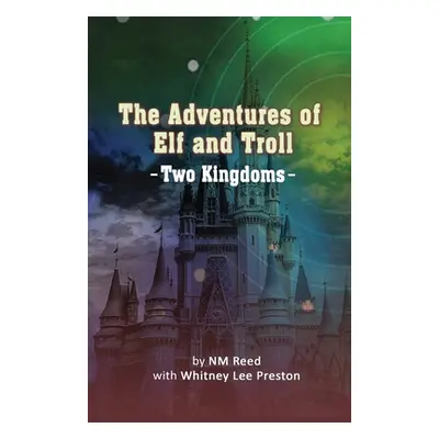 "The Adventures of Elf and Troll: Two Kingdoms" - "" ("Nm Reed")