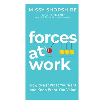 "Forces at Work: How to Get What You Want and Keep What You Value" - "" ("Shopshire Missy")