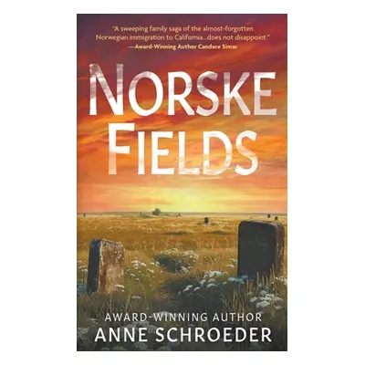 "Norske Fields: A Novel of Southern California's Norwegian Colony" - "" ("Schroeder Anne")