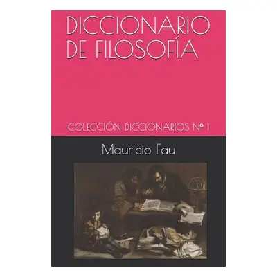 "Diccionario de Filosofa: Coleccin Diccionarios N 1" - "" ("Fau Mauricio")