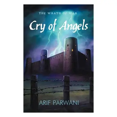 "Cry of Angels: The Wrath of War" - "" ("Parwani Arif")