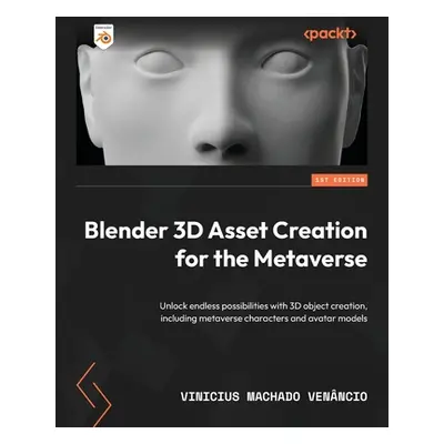 "Blender 3D Asset Creation for the Metaverse: Unlock endless possibilities with 3D object creati