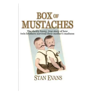 "Box Of Mustaches: The darkly funny, true story of how twin brothers survived their mother's mad