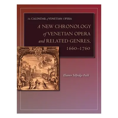 "A New Chronology of Venetian Opera and Related Genres, 1660-1760" - "" ("Selfridge-Field Eleano