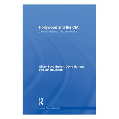 "Hollywood and the CIA: Cinema, Defense and Subversion" - "" ("Boyd Barrett Oliver")