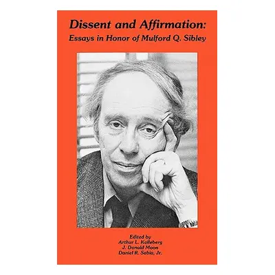 "Dissent and Affirmation: Essays in Honor of Mulford Q. Sibley" - "" ("Kalleberg Arthur L.")