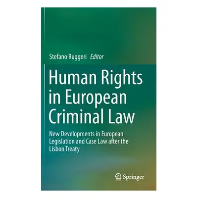 "Human Rights in European Criminal Law: New Developments in European Legislation and Case Law Af