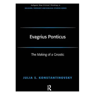 "Evagrius Ponticus: The Making of a Gnostic" - "" ("Konstantinovsky Julia")