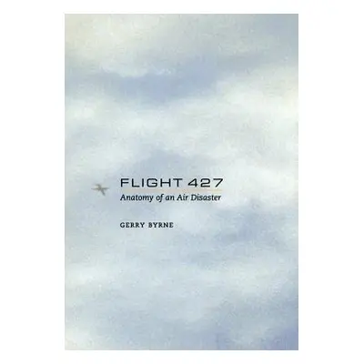 "Flight 427: Anatomy of an Air Disaster" - "" ("Byrne Gerry")