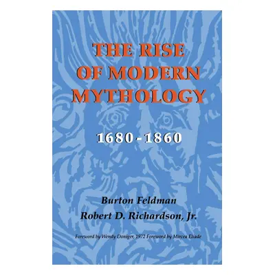 "The Rise of Modern Mythology, 1680-1860" - "" ("Feldman Burton")