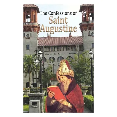 "The Confessions of St. Augustine" - "" ("Augustine Saint")