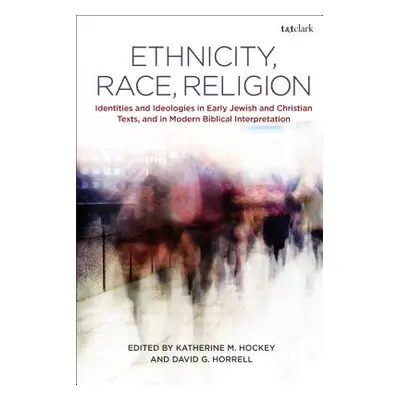 "Ethnicity, Race, Religion: Identities and Ideologies in Early Jewish and Christian Texts, and i