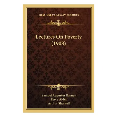 "Lectures On Poverty (1908)" - "" ("Barnett Samuel Augustus")