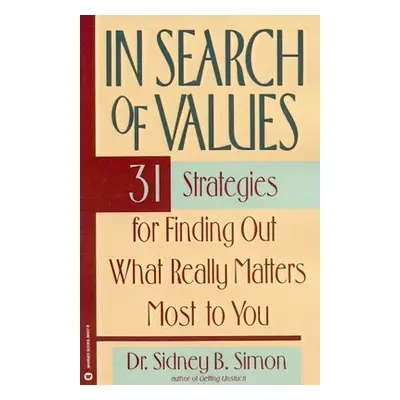 "In Search of Values: 31 Strategies for Finding Out What Really Matters Most to You" - "" ("Simo