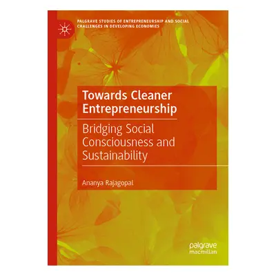 "Towards Cleaner Entrepreneurship: Bridging Social Consciousness and Sustainability" - "" ("Raja