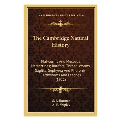 "The Cambridge Natural History: Flatworms And Mesozoa; Nemertines; Rotifers; Thread-Worms, Sagit