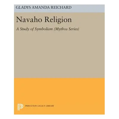 "Navaho Religion: A Study of Symbolism" - "" ("Reichard Gladys Amanda")