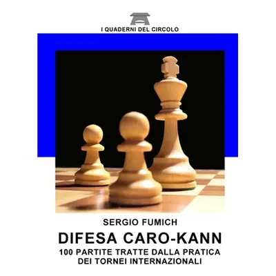 "Difesa Caro-Kann. 100 partite tratte dalla pratica dei tornei internazionali" - "" ("Fumich Ser