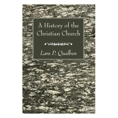 "A History of the Christian Church" - "" ("Qualben Lars P.")