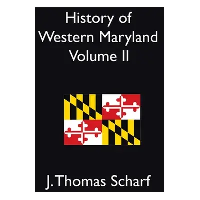 "History of Western Maryland Vol. II" - "" ("Scharf J. Thomas")