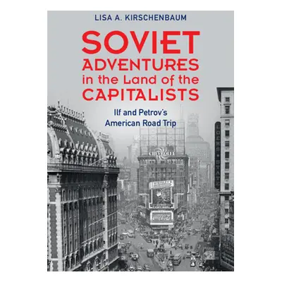 "Soviet Adventures in the Land of the Capitalists" - "Ilf and Petrov's American Road Trip"