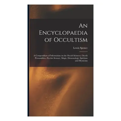 "An Encyclopaedia of Occultism: a Compendium of Information on the Occult Sciences, Occult Perso