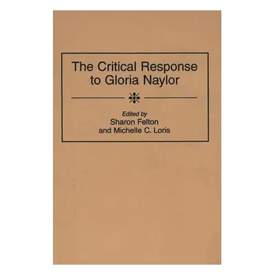 "The Critical Response to Gloria Naylor" - "" ("Felton Sharon")