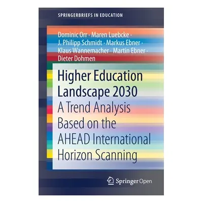 "Higher Education Landscape 2030: A Trend Analysis Based on the Ahead International Horizon Scan