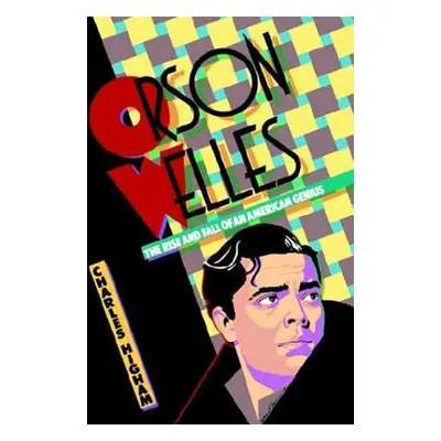 "Orson Welles: The Rise and Fall of an American Genius" - "" ("Higham Charles")